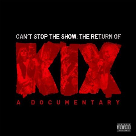 Kix CAN'T STOP THE SHOW: THE RETURN OF KIX