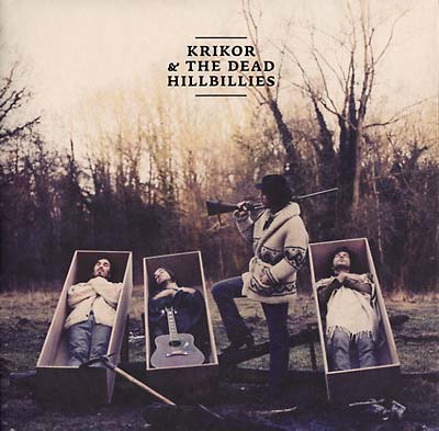 KRIKOR & THE DEAD HILLBILLIES Land Of Truth