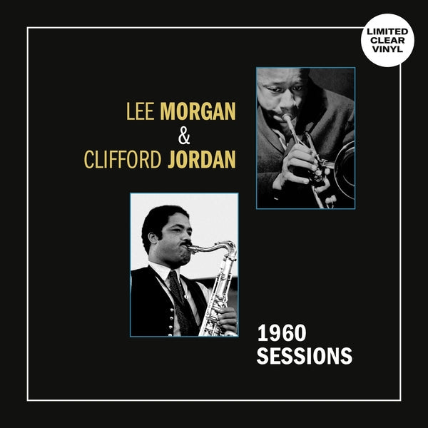 Lee Morgan/Clifford Jordan 1960 Sessions (Clear Vinyl) [Lp]