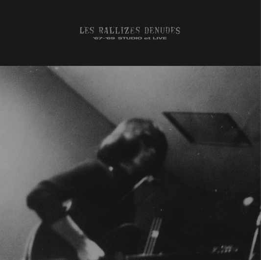 LES RALLIZES DENUDES 67-'69 Studio Et Live (Lita Exclusive)