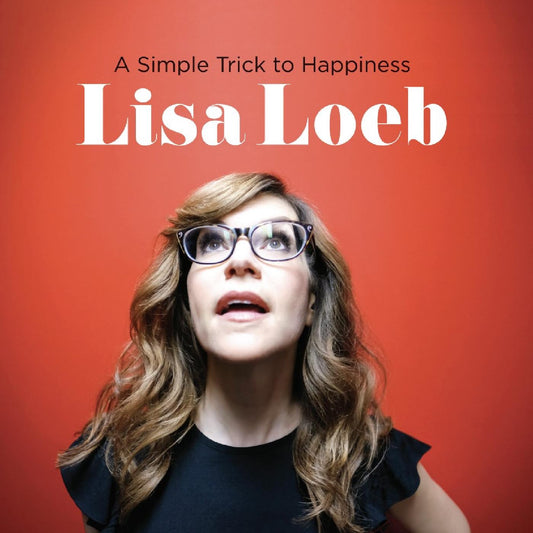 Lisa Loeb A Simple Trick To Happiness