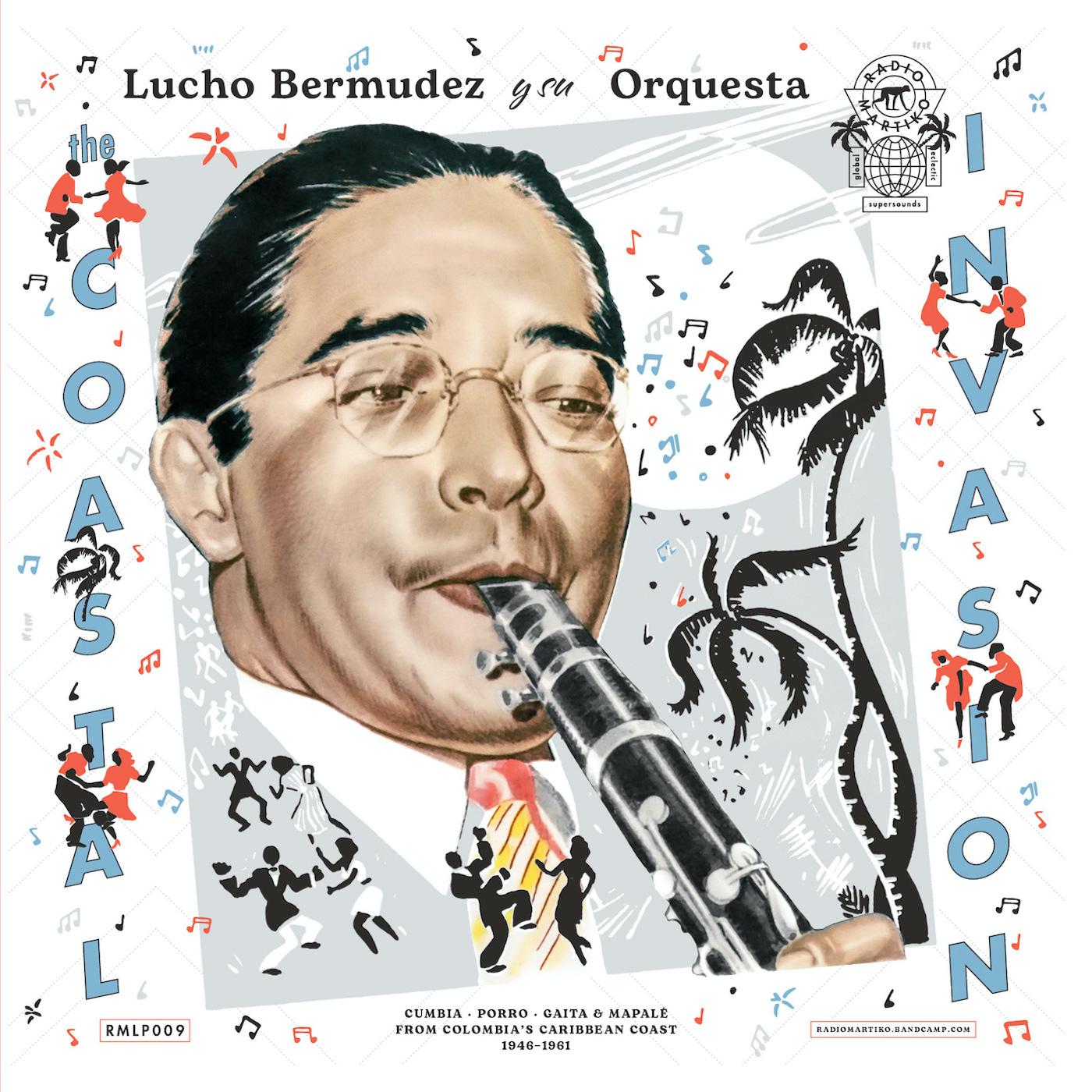Lucho Y Su Orquesta Bermudez The Coastal Invasion: Cumbia, Porro, Gaita & MapalÈ from Colombias Caribbean Coast (1946-1961)