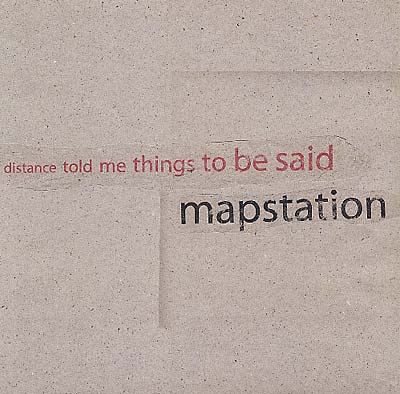 MAPSTATION Distance Told Me Things To Be Said