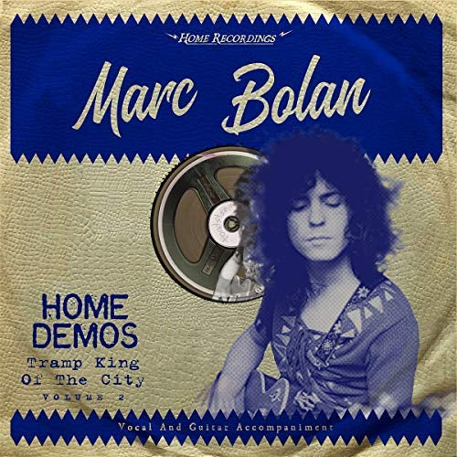Marc Bolan TRAMP KING OF THE CITY: HOME DEMOS