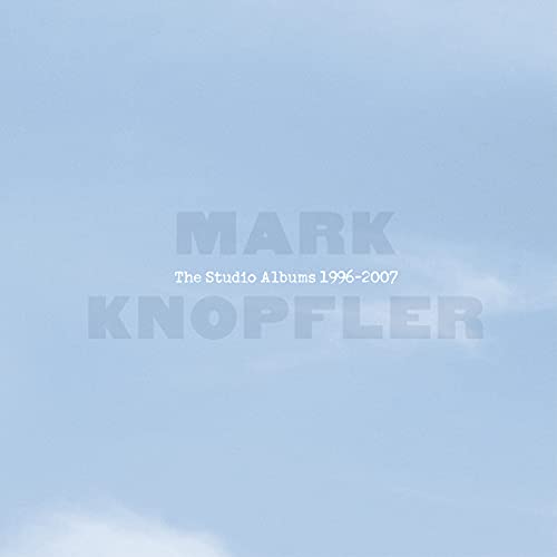 Mark Knopfler The Studio Albums 1996-2007