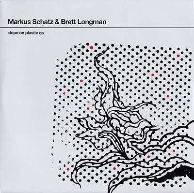 MARKUS SCHATZ & BRETT LONGMAN Dope On Plastic EP