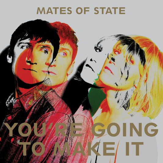 Mates of State You're Going To Make It