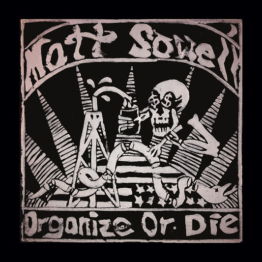 MATT SOWELL Organize or Die