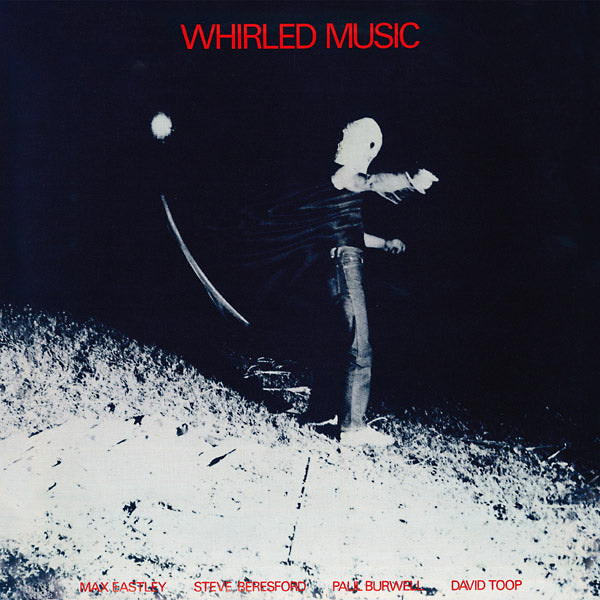 MAX EASTLEY/STEVE BERESFORD/PAUL BURWELL/DAVID TOO Whirled Music