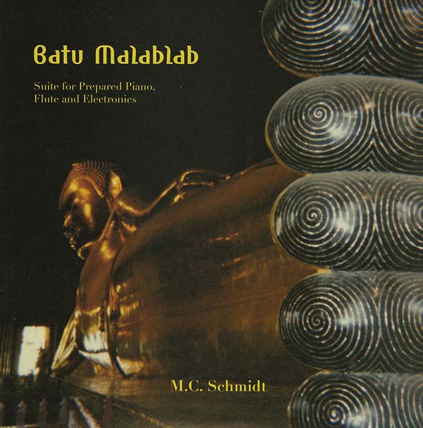 M.C. SCHMIDT Batu Malablab: Suite for Prepared Piano, Flute and Electronics