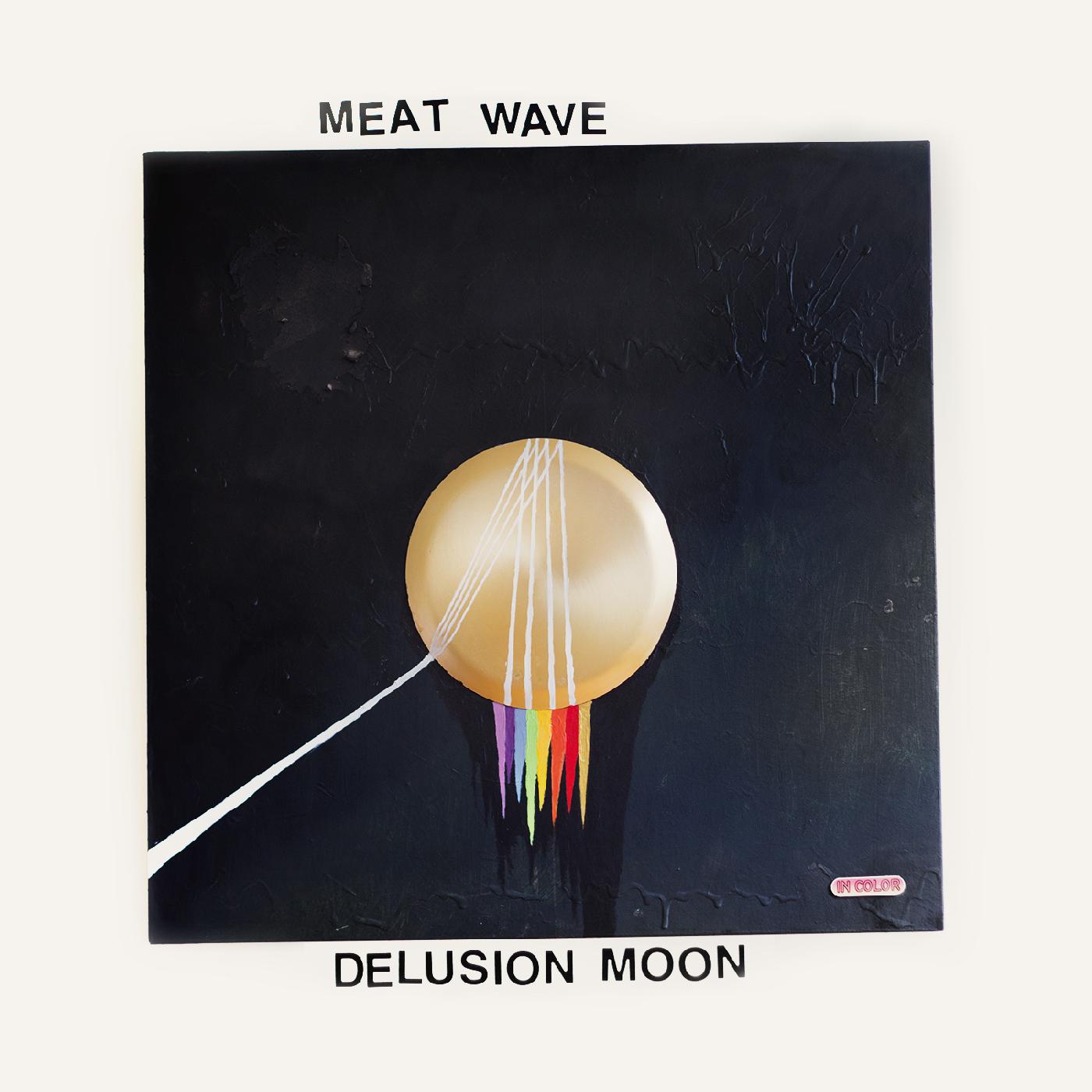 Meat Wave Delusion Moon