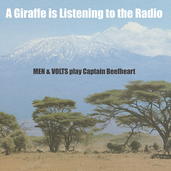 MEN & VOLTS A Giraffe Is Listening To The Radio: Men & Volts Play Captain Beefheart