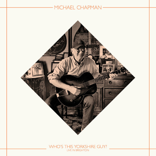 MICHAEL CHAPMAN Who'S This Yorkshire Guy? (Live In Brighton 2015) (Indie Exclusive)
