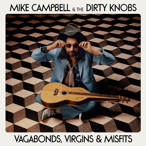 Mike Campbell & The Dirty Knobs Vagabonds, Virgins & Misfits