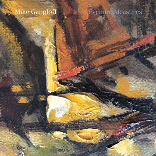 MIKE GANGLOFF Evening Measures