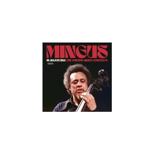 MINGUS,CHARLES In Argentina: The Buenos Aires Concerts (Rsd 4.12.25)