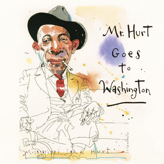 Mississippi John Hurt Mr. Hurt Goes To Washington