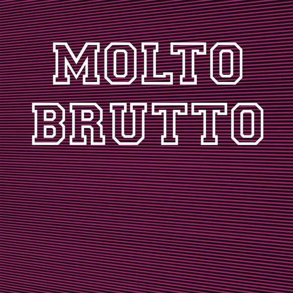 MOLTO BRUTTO II