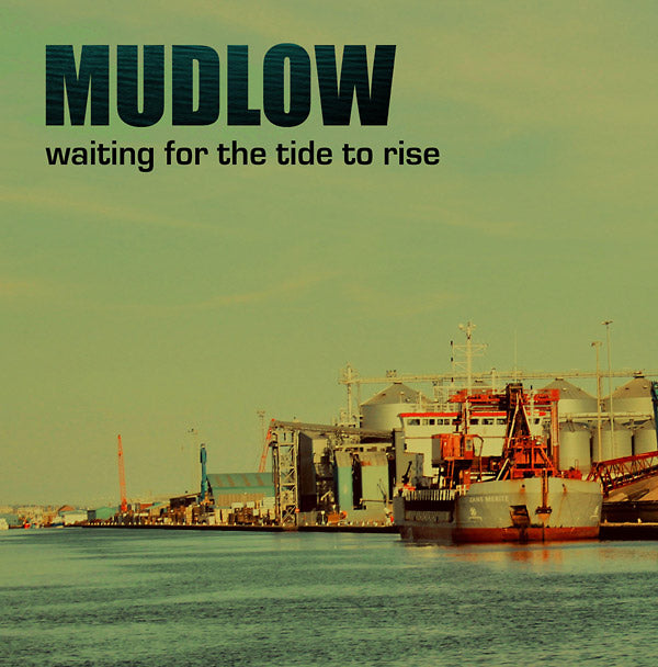 MUDLOW Waiting For The Tide To Rise