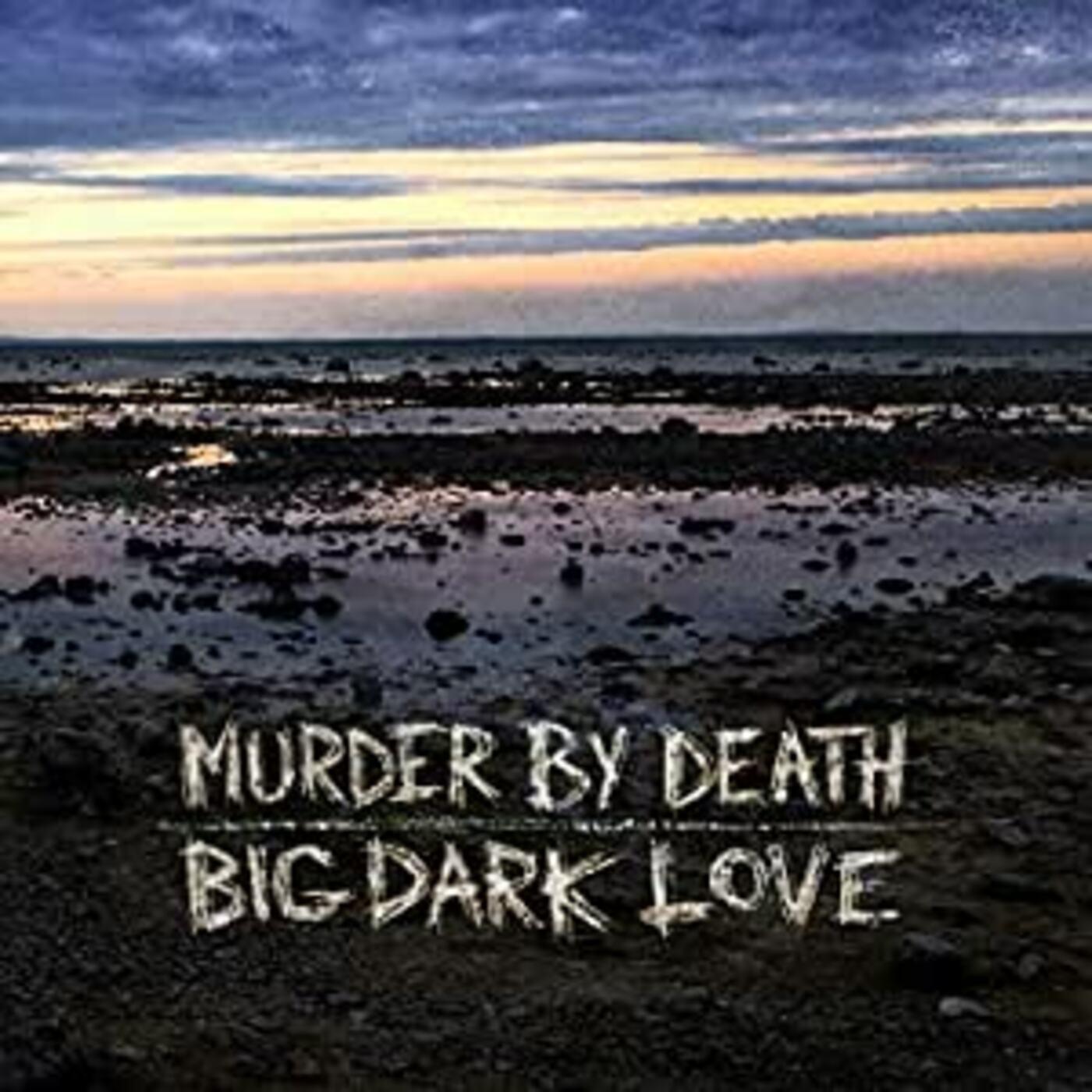 Murder By Death Big Dark Love
