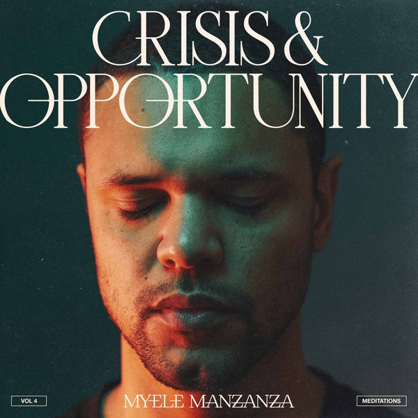 MYELE MANZANZA Crisis & Opportunity Vol.4 - Meditations