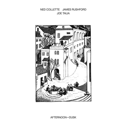 NED COLLETTE/JAMES RUSHFORD/JOE TALIA Afternoon-Dusk