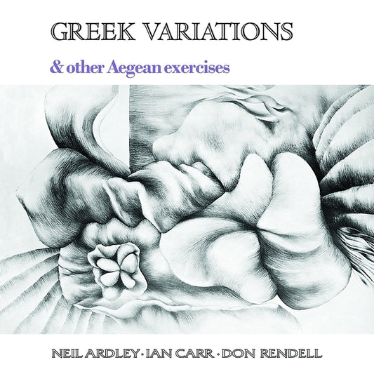 NEIL ARDLEY, IAN CARR, DON RENDELL Greek Variations