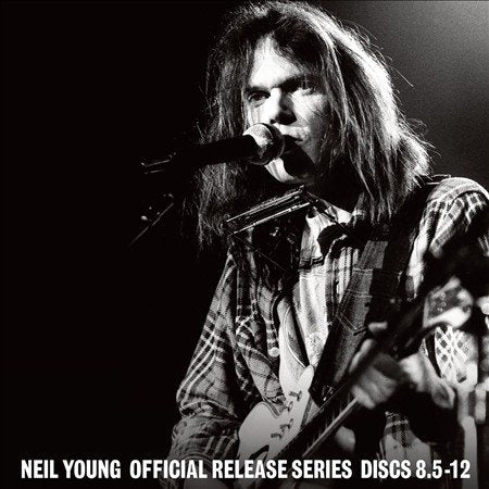 Neil Young Official Release Series Discs 8.5-12
