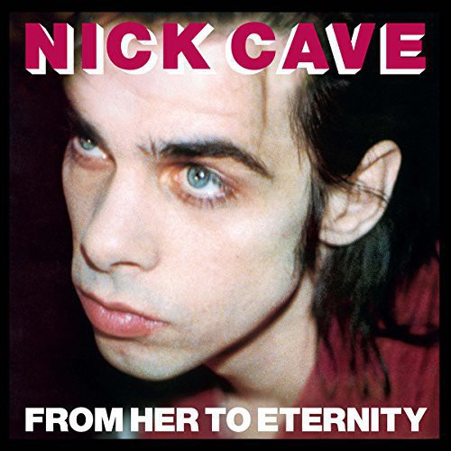 Nick Cave & the Bad Seeds From Her to Eternity