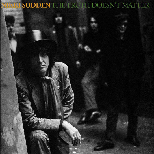 Nikki Sudden The Truth Doesnâ€™t Matter (Remixed, Remastered, Reimagined)