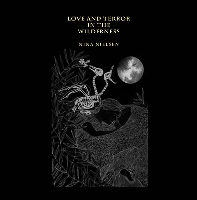 NINA NIELSEN Love and Terror in the Wilderness