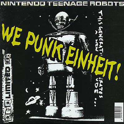 NINTENDO TEENAGE ROBOTS We Punk Eihnheit!