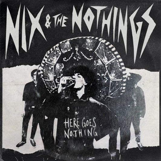 Nix & The Nothings Here Goes Nothing