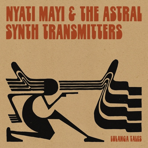 NYATI MAYI & THE ASTRAL SYNTH TRANSMITTERS Lulanga Tales