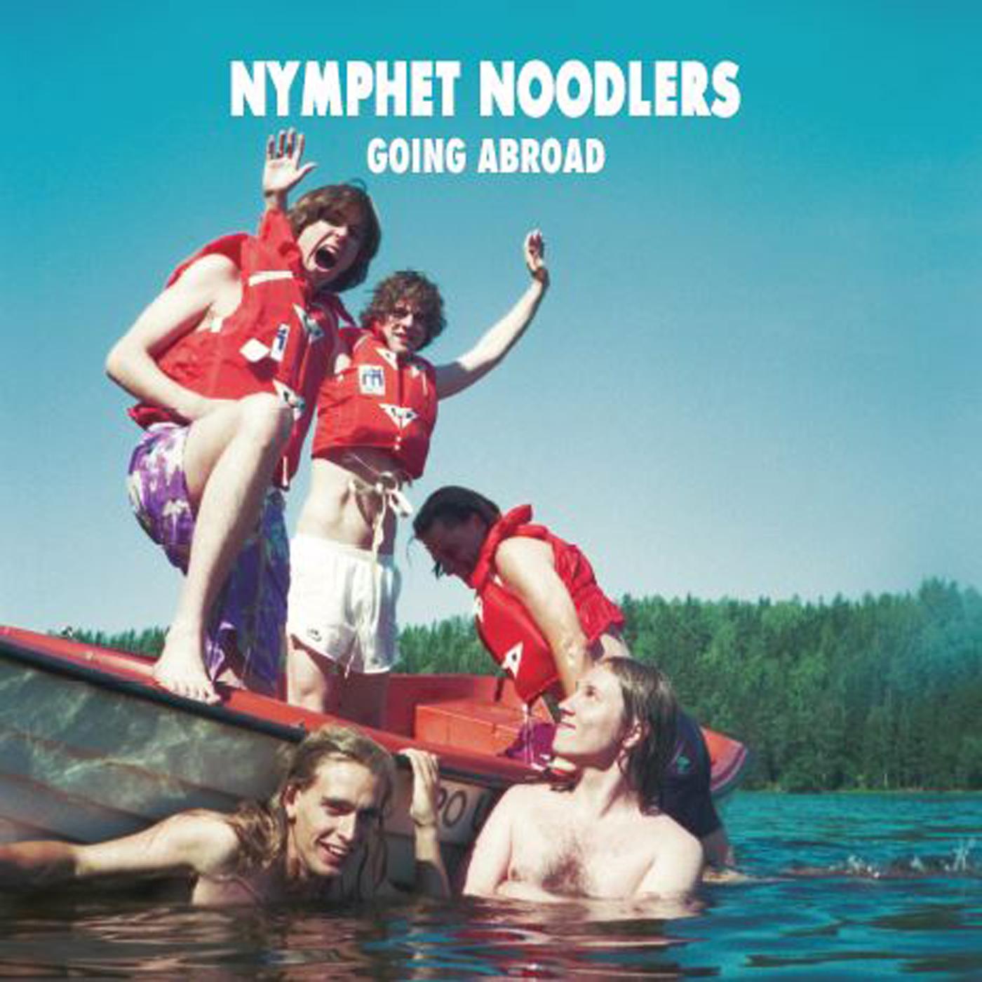 Nymphet Noodlers Going Abroad (WHITE VINYL)