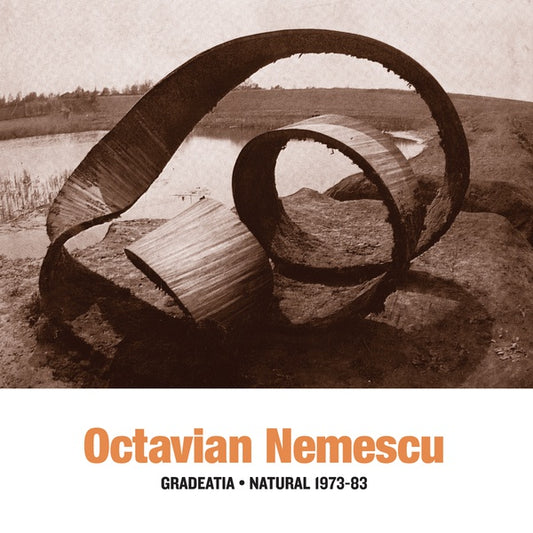 OCTAVIAN NEMESCU Gradeatia - Natural 1973-83