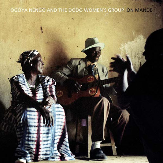 OGOYA NENGO AND THE DODO WOMEN'S GROUP On Mande