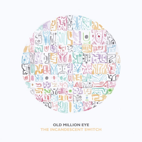 OLD MILLION EYE The Incandescent Switch