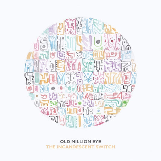 OLD MILLION EYE The Incandescent Switch