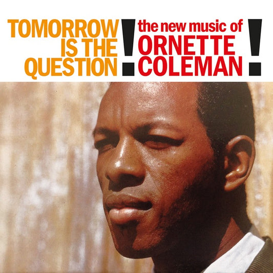 Ornette Coleman Tomorrow is the Question!