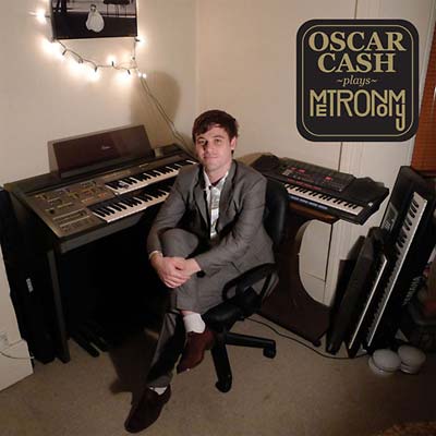 OSCAR CASH Oscar Cash Plays Metronomy