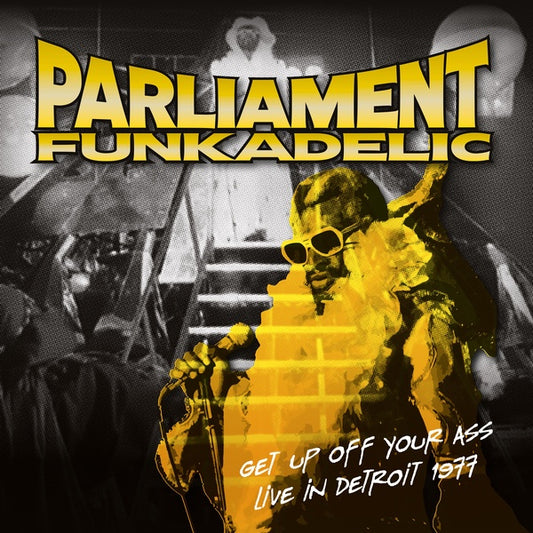 PARLIAMENT/FUNKADELIC Get Up Off Your Ass: Live In Detroit 1977