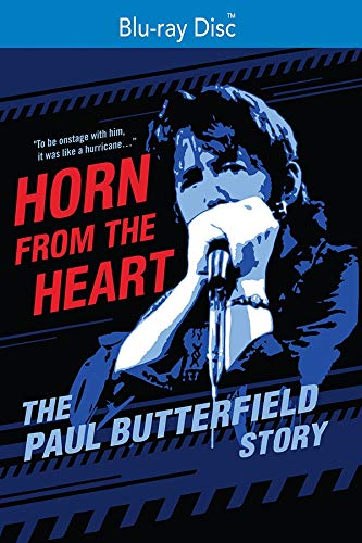 Paul Butterfeld Horn From The Heart: The Paul Butterfield Story