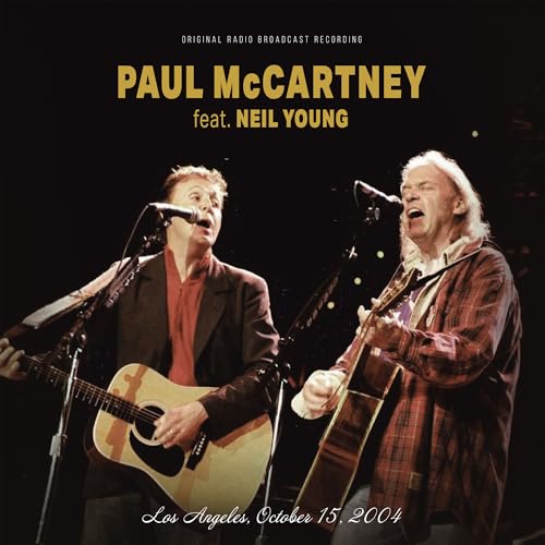 Paul McCartney featuring Neil Young Los Angeles: October 15, 2004 - The Original Radio Broadcast Recording