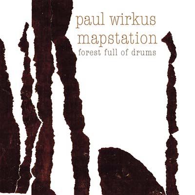 PAUL WIRKUS/MAPSTATION Forest Full Of Drums