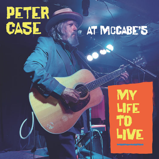 Peter Case My Life To Live: Peter Case At Mccabe'S
