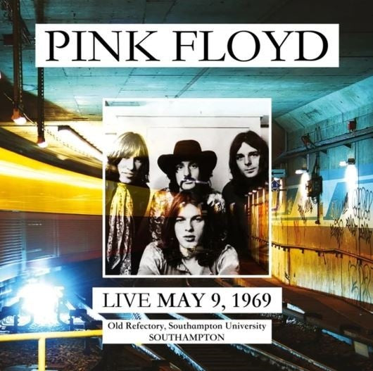 Pink Floyd Live May 9, 1969: Old Refectory, Southampton University - Southampton