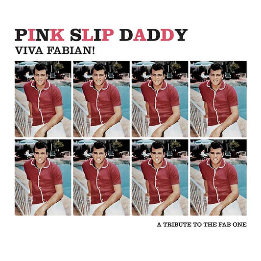 PINK SLIP DADDY Viva Fabian!