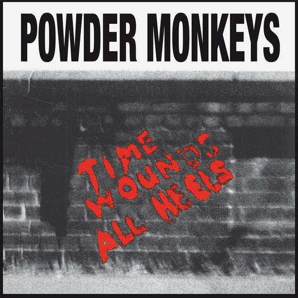 POWDER MONKEYS Time Wounds All Heels