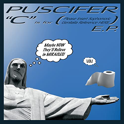 Puscifer C Is For (Please Insert Sophomoric Genitalia Reference Here)